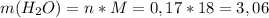 m(H_2O)=n*M=0,17*18=3,06