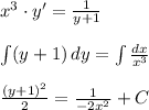 x^3\cdot y'=\frac{1}{y+1}\\\\\int (y+1)\, dy=\int \frac{dx}{x^3}\\\\\frac{(y+1)^2}{2}=\frac{1}{-2x^2}+C