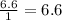 \frac{6.6}{1} = 6.6