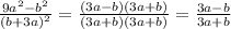 \frac {9a^2-b^2}{(b+3a)^2}=\frac {(3a-b)(3a+b)}{(3a+b)(3a+b)}=\frac {3a-b}{3a+b}