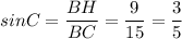 sinC=\dfrac{BH}{BC}=\dfrac{9}{15}=\dfrac{3}{5}