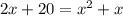 2x+20=x^{2} +x