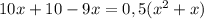 10x+10-9x=0,5(x^{2} +x)