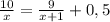 \frac{10}{x}=\frac{9}{x+1} +0,5