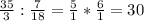 \frac{35}{3} : \frac{7}{18} = \frac{5}{1} * \frac{6}{1} = 30