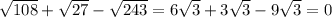 \sqrt{108}+\sqrt{27}-\sqrt{243}=6\sqrt{3}+3\sqrt{3}-9\sqrt{3}=0