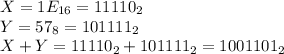 X=1E_{16}=11110_2\\ Y=57_8=101111_2\\ X+Y=11110_2+101111_2=1001101_2\\