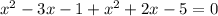 x^2-3x-1+x^2+2x-5=0