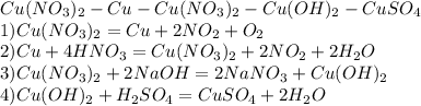 Cu(NO_3)_2-Cu-Cu(NO_3)_2-Cu(OH)_2-CuSO_4\\1)Cu(NO_3)_2=Cu+2NO_2+O_2\\2)Cu+4HNO_3=Cu(NO_3)_2+2NO_2+2H_2O\\3)Cu(NO_3)_2+2NaOH=2NaNO_3+Cu(OH)_2\\4)Cu(OH)_2+H_2SO_4=CuSO_4+2H_2O