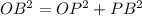 OB^2=OP^2+PB^2