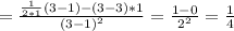 =\frac{\frac{1}{2*1}(3-1)-(3-3)*1}{(3-1)^2}=\frac{1-0}{2^2}=\frac{1}{4}