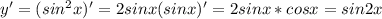 y'=(sin^2x)'=2sinx(sinx)'=2sinx*cosx=sin2x