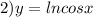 2)y=lncosx