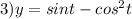 3) y=sint-cos^2t