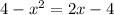 4-x^2=2x-4