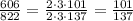 \frac{606}{822}=\frac{2\cdot3\cdot101}{2\cdot3\cdot137}=\frac{101}{137}