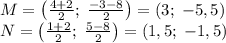 M=\left(\frac{4+2}2;\;\frac{-3-8}2\right)=(3;\;-5,5)\\ N=\left(\frac{1+2}2;\;\frac{5-8}2\right)=(1,5;\;-1,5)