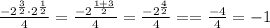 \frac{-2^\frac{3}{2} \cdot 2^\frac{1}{2}}{4} = \frac{-2^\frac{1+3}{2}}{4}=\frac{-2^\frac{4}{2}}{4}= =\frac{-4}{4}=-1