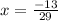 x=\frac{-13}{29}