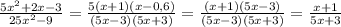 \frac{5x^2+2x-3}{25x^2-9}=\frac{5(x+1)(x-0,6)}{(5x-3)(5x+3)}=\frac{(x+1)(5x-3)}{(5x-3)(5x+3)}=\frac{x+1}{5x+3}