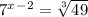 7^x^-^2=\sqrt[3]{49}