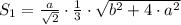 S_{1}=\frac{a}{\sqrt{2}}\cdot\frac{1}{3}\cdot\sqrt{b^{2}+4\cdot a^{2}}