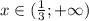 x\in(\frac{1}3;+\infty)