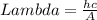 Lambda=\frac{hc}{A}