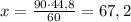 x=\frac{90\cdot44,8}{60}=67,2