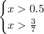 \begin{cases}x0.5\\x\frac{3}{7} \end{cases}