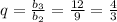 q=\frac{b_3}{b_2}=\frac{12}{9}=\frac{4}{3}