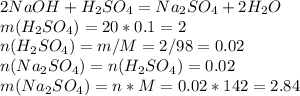 2NaOH+H_{2}SO_{4}=Na_{2}SO_{4}+2H_{2}O \\ m(H_{2}SO_{4})=20*0.1=2 \\ n(H_{2}SO_{4})=m/M=2/98=0.02 \\ n(Na_{2}SO_{4})=n(H_{2}SO_{4})=0.02 \\ m(Na_{2}SO_{4})=n*M=0.02*142=2.84