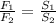 \frac{F_1}{F_2}=\frac{S_1}{S_2}