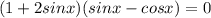 (1+2sinx)(sinx-cosx)=0