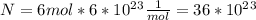 N=6mol*6*10^2^3\frac{1}{mol}=36*10^2^3