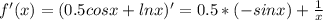 f'(x)=(0.5cosx+lnx)'=0.5*(-sinx)+\frac{1}{x}