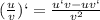 (\frac{u}{v})`=\frac{u`v-uv`}{v^2}