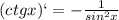 (ctgx)`=-\frac{1}{sin^2x}