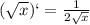 (\sqrt{x})`=\frac{1}{2\sqrt{x}}