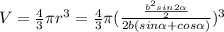 V=\frac43\pi r^3=\frac43\pi (\frac{\frac{b^2sin2\alpha}{2}}{2b(sin\alpha+cos\alpha)})^3