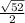 \frac{\sqrt{52}}{2}