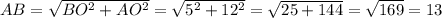 AB=\sqrt{BO^2+AO^2}=\sqrt{5^2+12^2}=\sqrt{25+144}=\sqrt{169}=13