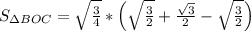 S_{\Delta BOC}=\sqrt{\frac{3}{4}}*\left(\sqrt{\frac{3}{2}}+\frac{\sqrt{3}}{2}-\sqrt{\frac{3}{2}}\right)