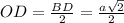 OD=\frac{BD}{2}=\frac{a\sqrt{2}}{2}