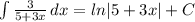 \int{\frac{3}{5+3x}}\, dx=ln|5+3x|+C