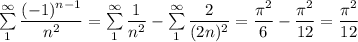 \sum\limits_1^\infty \dfrac{(-1)^{n-1}}{n^2}=\sum\limits_1^\infty \dfrac1{n^2}-\sum\limits_1^\infty \dfrac2{(2n)^2}=\dfrac{\pi^2}6-\dfrac{\pi^2}{12}=\dfrac{\pi^2}{12}