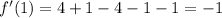 f'(1)=4+1-4-1-1=-1