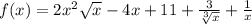 f(x)=2x^2\sqrt{x}-4x+11+\frac{3}{\sqrt[3]{x}}+\frac{1}{x}