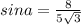 sina=\frac{8}{5\sqrt3}