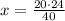 x=\frac{20\cdot24}{40}